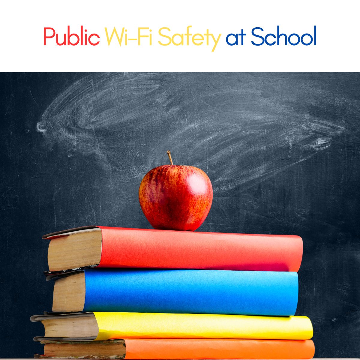 Image showing books and an apple, suggesting a school setting, title referring to public wifi safety