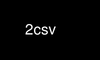 Run 2csv in OnWorks free hosting provider over Ubuntu Online, Fedora Online, Windows online emulator or MAC OS online emulator