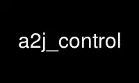 เรียกใช้ a2j_control ในผู้ให้บริการโฮสต์ฟรีของ OnWorks ผ่าน Ubuntu Online, Fedora Online, โปรแกรมจำลองออนไลน์ของ Windows หรือโปรแกรมจำลองออนไลน์ของ MAC OS