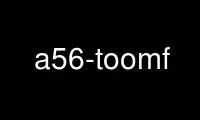 Exécutez a56-toomf dans le fournisseur d'hébergement gratuit OnWorks sur Ubuntu Online, Fedora Online, l'émulateur en ligne Windows ou l'émulateur en ligne MAC OS