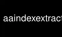 Exécutez aaindexextracte dans le fournisseur d'hébergement gratuit OnWorks sur Ubuntu Online, Fedora Online, l'émulateur en ligne Windows ou l'émulateur en ligne MAC OS