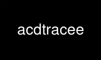 Run acdtracee in OnWorks free hosting provider over Ubuntu Online, Fedora Online, Windows online emulator or MAC OS online emulator