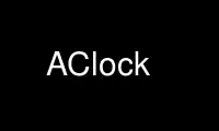 Ejecute AClock en el proveedor de alojamiento gratuito de OnWorks sobre Ubuntu Online, Fedora Online, emulador en línea de Windows o emulador en línea de MAC OS