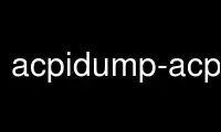 Run acpidump-acpica in OnWorks free hosting provider over Ubuntu Online, Fedora Online, Windows online emulator or MAC OS online emulator