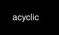 ເປີດໃຊ້ acyclic ໃນ OnWorks ຜູ້ໃຫ້ບໍລິການໂຮດຕິ້ງຟຣີຜ່ານ Ubuntu Online, Fedora Online, Windows online emulator ຫຼື MAC OS online emulator