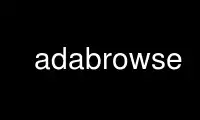 Run adabrowse in OnWorks free hosting provider over Ubuntu Online, Fedora Online, Windows online emulator or MAC OS online emulator