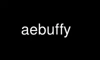 הפעל את aebuffy בספק אירוח חינמי של OnWorks על אובונטו אונליין, פדורה אונליין, אמולטור מקוון של Windows או אמולטור מקוון של MAC OS