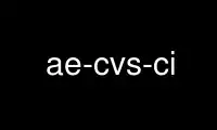 הפעל את ae-cvs-ci בספק אירוח חינמי של OnWorks על אובונטו מקוון, פדורה מקוון, אמולטור מקוון של Windows או אמולטור מקוון של MAC OS