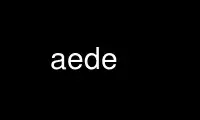 قم بتشغيل aede في موفر الاستضافة المجاني OnWorks عبر Ubuntu Online أو Fedora Online أو محاكي Windows عبر الإنترنت أو محاكي MAC OS عبر الإنترنت