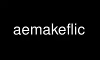Run aemakeflic in OnWorks free hosting provider over Ubuntu Online, Fedora Online, Windows online emulator or MAC OS online emulator