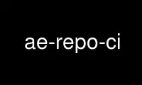 ເປີດໃຊ້ ae-repo-ci ໃນ OnWorks ຜູ້ໃຫ້ບໍລິການໂຮດຕິ້ງຟຣີຜ່ານ Ubuntu Online, Fedora Online, Windows online emulator ຫຼື MAC OS online emulator