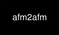 Esegui afm2afm nel provider di hosting gratuito OnWorks su Ubuntu Online, Fedora Online, emulatore online Windows o emulatore online MAC OS