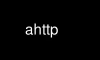 Run ahttp in OnWorks free hosting provider over Ubuntu Online, Fedora Online, Windows online emulator or MAC OS online emulator