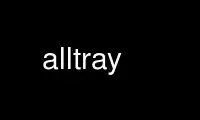 Run alltray in OnWorks free hosting provider over Ubuntu Online, Fedora Online, Windows online emulator or MAC OS online emulator