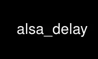 Run alsa_delay in OnWorks free hosting provider over Ubuntu Online, Fedora Online, Windows online emulator or MAC OS online emulator