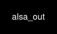 Run alsa_out in OnWorks free hosting provider over Ubuntu Online, Fedora Online, Windows online emulator or MAC OS online emulator