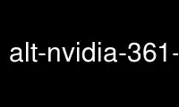 alt-nvidia-361-smi را در ارائه دهنده هاست رایگان OnWorks از طریق Ubuntu Online، Fedora Online، شبیه ساز آنلاین ویندوز یا شبیه ساز آنلاین MAC OS اجرا کنید.
