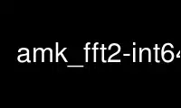 Jalankan amk_fft2-int64 dalam penyedia pengehosan percuma OnWorks melalui Ubuntu Online, Fedora Online, emulator dalam talian Windows atau emulator dalam talian MAC OS
