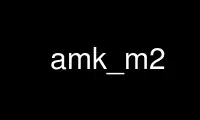 Run amk_m2 in OnWorks free hosting provider over Ubuntu Online, Fedora Online, Windows online emulator or MAC OS online emulator