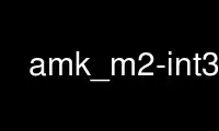 Run amk_m2-int32 in OnWorks free hosting provider over Ubuntu Online, Fedora Online, Windows online emulator or MAC OS online emulator
