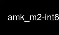 Run amk_m2-int64 in OnWorks free hosting provider over Ubuntu Online, Fedora Online, Windows online emulator or MAC OS online emulator