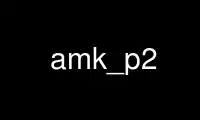 Run amk_p2 in OnWorks free hosting provider over Ubuntu Online, Fedora Online, Windows online emulator or MAC OS online emulator