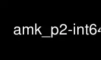 Jalankan amk_p2-int64 di penyedia hosting gratis OnWorks melalui Ubuntu Online, Fedora Online, emulator online Windows atau emulator online MAC OS