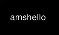 Run amshello in OnWorks free hosting provider over Ubuntu Online, Fedora Online, Windows online emulator or MAC OS online emulator