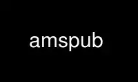 Run amspub in OnWorks free hosting provider over Ubuntu Online, Fedora Online, Windows online emulator or MAC OS online emulator