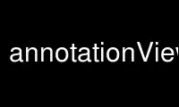 Run annotationViewer in OnWorks free hosting provider over Ubuntu Online, Fedora Online, Windows online emulator or MAC OS online emulator