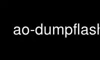 ao-dumpflash را در ارائه دهنده هاست رایگان OnWorks از طریق Ubuntu Online، Fedora Online، شبیه ساز آنلاین ویندوز یا شبیه ساز آنلاین MAC OS اجرا کنید.