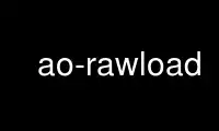 Run ao-rawload in OnWorks free hosting provider over Ubuntu Online, Fedora Online, Windows online emulator or MAC OS online emulator