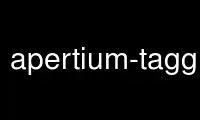 Jalankan apertium-tagger dalam penyedia pengehosan percuma OnWorks melalui Ubuntu Online, Fedora Online, emulator dalam talian Windows atau emulator dalam talian MAC OS