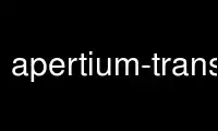 ດໍາເນີນການ apertium-transfer ໃນ OnWorks ຜູ້ໃຫ້ບໍລິການໂຮດຕິ້ງຟຣີຜ່ານ Ubuntu Online, Fedora Online, Windows online emulator ຫຼື MAC OS online emulator