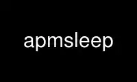 Execute apmsleep no provedor de hospedagem gratuita OnWorks no Ubuntu Online, Fedora Online, emulador online do Windows ou emulador online do MAC OS