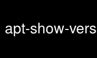 Run apt-show-versionsp in OnWorks free hosting provider over Ubuntu Online, Fedora Online, Windows online emulator or MAC OS online emulator