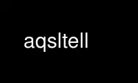 Run aqsltell in OnWorks free hosting provider over Ubuntu Online, Fedora Online, Windows online emulator or MAC OS online emulator