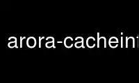 Run arora-cacheinfo in OnWorks free hosting provider over Ubuntu Online, Fedora Online, Windows online emulator or MAC OS online emulator