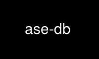 Execute ase-db no provedor de hospedagem gratuita OnWorks no Ubuntu Online, Fedora Online, emulador online do Windows ou emulador online do MAC OS