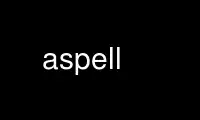 Запустіть aspell у постачальника безкоштовного хостингу OnWorks через Ubuntu Online, Fedora Online, онлайн-емулятор Windows або онлайн-емулятор MAC OS