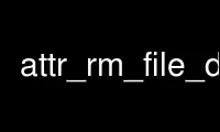 Run attr_rm_file_dir in OnWorks free hosting provider over Ubuntu Online, Fedora Online, Windows online emulator or MAC OS online emulator