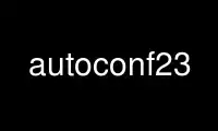 Run autoconf23 in OnWorks free hosting provider over Ubuntu Online, Fedora Online, Windows online emulator or MAC OS online emulator