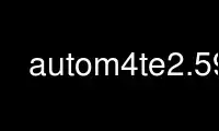 Запустіть autom4te2.59 у постачальника безкоштовного хостингу OnWorks через Ubuntu Online, Fedora Online, онлайн-емулятор Windows або онлайн-емулятор MAC OS