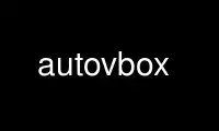 เรียกใช้ autovbox ในผู้ให้บริการโฮสต์ฟรีของ OnWorks ผ่าน Ubuntu Online, Fedora Online, โปรแกรมจำลองออนไลน์ของ Windows หรือโปรแกรมจำลองออนไลน์ของ MAC OS