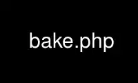 ແລ່ນ bake.php ໃນ OnWorks ຜູ້ໃຫ້ບໍລິການໂຮດຕິ້ງຟຣີຜ່ານ Ubuntu Online, Fedora Online, Windows online emulator ຫຼື MAC OS online emulator