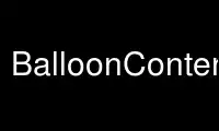 Run BalloonContentsx in OnWorks free hosting provider over Ubuntu Online, Fedora Online, Windows online emulator or MAC OS online emulator