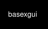 Execute basexgui no provedor de hospedagem gratuita OnWorks no Ubuntu Online, Fedora Online, emulador online do Windows ou emulador online do MAC OS