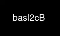 ແລ່ນ basl2cB ໃນ OnWorks ຜູ້ໃຫ້ບໍລິການໂຮດຕິ້ງຟຣີຜ່ານ Ubuntu Online, Fedora Online, Windows online emulator ຫຼື MAC OS online emulator