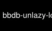 Run bbdb-unlazy-lock in OnWorks free hosting provider over Ubuntu Online, Fedora Online, Windows online emulator or MAC OS online emulator