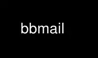 Run bbmail in OnWorks free hosting provider over Ubuntu Online, Fedora Online, Windows online emulator or MAC OS online emulator